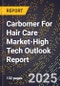 2025 Global Forecast for Carbomer For Hair Care Market (2026-2031 Outlook)-High Tech Outlook Report - Product Thumbnail Image