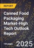 2025 Global Forecast for Canned Food Packaging Market (2026-2031 Outlook)-High Tech Outlook Report- Product Image
