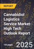 2025 Global Forecast for Cannabidiol (Cbd) Logistics Service Market (2026-2031 Outlook)-High Tech Outlook Report- Product Image