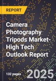 2025 Global Forecast for Camera Photography Tripods Market (2026-2031 Outlook)-High Tech Outlook Report- Product Image