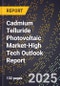 2025 Global Forecast for Cadmium Telluride Photovoltaic Market (2026-2031 Outlook)-High Tech Outlook Report - Product Image