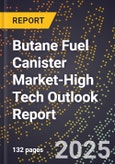 2025 Global Forecast for Butane Fuel Canister Market (2026-2031 Outlook)-High Tech Outlook Report- Product Image