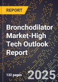 2025 Global Forecast for Bronchodilator Market (2026-2031 Outlook)-High Tech Outlook Report- Product Image