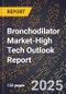 2025 Global Forecast for Bronchodilator Market (2026-2031 Outlook)-High Tech Outlook Report - Product Image