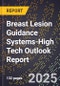 2025 Global Forecast for Breast Lesion Guidance Systems (2026-2031 Outlook)-High Tech Outlook Report - Product Thumbnail Image