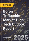 2025 Global Forecast for Boron Trifluoride (Cas 7637-07-2) Market (2026-2031 Outlook)-High Tech Outlook Report- Product Image
