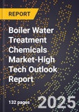 2025 Global Forecast for Boiler Water Treatment Chemicals Market (2026-2031 Outlook)-High Tech Outlook Report- Product Image