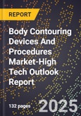 2025 Global Forecast for Body Contouring Devices And Procedures Market (2026-2031 Outlook)-High Tech Outlook Report- Product Image