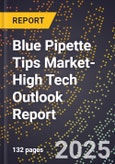 2025 Global Forecast for Blue Pipette Tips Market (2026-2031 Outlook)-High Tech Outlook Report- Product Image