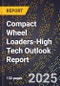 2025 Global Forecast for Compact Wheel Loaders (2026-2031 Outlook)-High Tech Outlook Report - Product Thumbnail Image