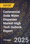 2025 Global Forecast for Commercial Soda Water Dispenser Market (2026-2031 Outlook)-High Tech Outlook Report - Product Image