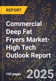 2025 Global Forecast for Commercial Deep Fat Fryers Market (2026-2031 Outlook)-High Tech Outlook Report- Product Image