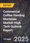 2025 Global Forecast for Commercial Coffee Vending Machines Market (2026-2031 Outlook)-High Tech Outlook Report - Product Thumbnail Image