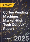 2025 Global Forecast for Coffee Vending Machines Market (2026-2031 Outlook)-High Tech Outlook Report- Product Image