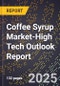 2025 Global Forecast for Coffee Syrup Market (2026-2031 Outlook)-High Tech Outlook Report - Product Thumbnail Image