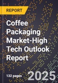 2025 Global Forecast for Coffee Packaging Market (2026-2031 Outlook)-High Tech Outlook Report- Product Image