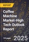2025 Global Forecast for Coffee Machine Market (2026-2031 Outlook)-High Tech Outlook Report - Product Thumbnail Image