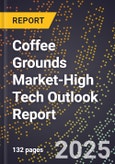 2025 Global Forecast for Coffee Grounds Market (2026-2031 Outlook)-High Tech Outlook Report- Product Image