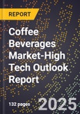 2025 Global Forecast for Coffee Beverages Market (2026-2031 Outlook)-High Tech Outlook Report- Product Image