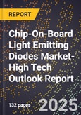 2025 Global Forecast for Chip-On-Board Light Emitting Diodes Market (2026-2031 Outlook)-High Tech Outlook Report- Product Image
