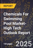2025 Global Forecast for Chemicals For Swimming Pool Market (2026-2031 Outlook)-High Tech Outlook Report- Product Image