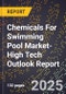 2025 Global Forecast for Chemicals For Swimming Pool Market (2026-2031 Outlook)-High Tech Outlook Report - Product Thumbnail Image