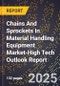 2025 Global Forecast for Chains And Sprockets In Material Handling Equipment Market (2026-2031 Outlook)-High Tech Outlook Report - Product Thumbnail Image