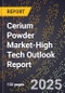 2025 Global Forecast for Cerium Powder Market (2026-2031 Outlook)-High Tech Outlook Report - Product Thumbnail Image