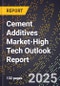 2025 Global Forecast for Cement Additives Market (2026-2031 Outlook)-High Tech Outlook Report - Product Image