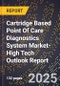 2025 Global Forecast for Cartridge Based Point Of Care Diagnostics System Market (2026-2031 Outlook)-High Tech Outlook Report - Product Thumbnail Image