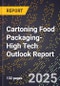 2025 Global Forecast for Cartoning Food Packaging (2026-2031 Outlook)-High Tech Outlook Report - Product Thumbnail Image