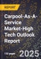 2025 Global Forecast for Carpool-As-A-Service Market (2026-2031 Outlook)-High Tech Outlook Report - Product Thumbnail Image