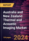 Australia and New Zealand Thermal and Acoustic Imaging Market Size and Forecast, Country Share, Trend, and Growth Opportunity Analysis Report Coverage: By Thermal Imaging and Acoustic Imaging- Product Image