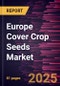 Europe Cover Crop Seeds Market Size and Forecast, Regional Share, Trend, and Growth Opportunity Analysis Report Coverage: By Species and Country - Product Thumbnail Image