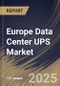 Europe Data Center UPS Market Size, Share & Trends Analysis Report By Setup (Centralized and Distributed), By UPS Architecture, By Data Center Size, By Product, By End Use, By Country and Growth Forecast, 2024 - 2031 - Product Thumbnail Image