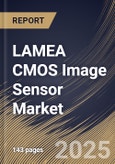 LAMEA CMOS Image Sensor Market Size, Share & Trends Analysis Report By Spectrum (Visible, and Non-Visible), By Processing Technology (3D, and 2D), By End Use, By Resolution, By Country and Growth Forecast, 2024 - 2031- Product Image