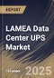 LAMEA Data Center UPS Market Size, Share & Trends Analysis Report By Setup (Centralized and Distributed), By UPS Architecture, By Data Center Size, By Product, By End Use, By Country and Growth Forecast, 2024 - 2031 - Product Thumbnail Image