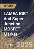 LAMEA IGBT And Super Junction MOSFET Market Size, Share & Trends Analysis Report By Type (IGBT (IGBT Module, and Discrete IGBT), and Super Junction MOSFET), By Application, By Country and Growth Forecast, 2024 - 2031- Product Image