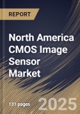 North America CMOS Image Sensor Market Size, Share & Trends Analysis Report By Spectrum (Visible, and Non-Visible), By Processing Technology (3D, and 2D), By End Use, By Resolution, By Country and Growth Forecast, 2024 - 2031- Product Image