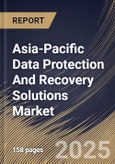 Asia-Pacific Data Protection And Recovery Solutions Market Size, Share & Trends Analysis Report By Deployment, By Enterprise Size, By Solution, By End Use, By Country and Growth Forecast, 2024 - 2031- Product Image