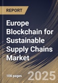 Europe Blockchain for Sustainable Supply Chains Market Size, Share & Trends Analysis Report By Enterprise Size, By Industry Vertical, By Country and Growth Forecast, 2024 - 2031- Product Image