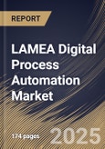 LAMEA Digital Process Automation Market Size, Share & Trends Analysis Report By Deployment Mode, By Component, By Business Function, By Organization Size, By Vertical, By Country and Growth Forecast, 2024 - 2031- Product Image
