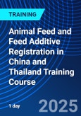 Animal Feed and Feed Additive Registration in China and Thailand Training Course (ONLINE EVENT: October 23, 2025)- Product Image