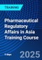 Pharmaceutical Regulatory Affairs in Asia Training Course (October 8-10, 2025) - Product Thumbnail Image