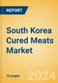 South Korea Cured Meats (Savory and Deli Foods) Market Size, Growth and Forecast Analytics, 2023-2028- Product Image