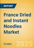 France Dried and Instant Noodles (Pasta and Noodles) Market Size, Growth and Forecast Analytics, 2023-2028- Product Image