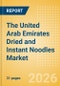 The United Arab Emirates (UAE) Dried and Instant Noodles (Pasta and Noodles) Market Size, Growth and Forecast Analytics, 2024-2029 - Product Thumbnail Image
