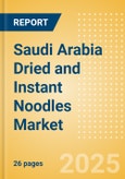 Saudi Arabia Dried and Instant Noodles (Pasta and Noodles) Market Size, Growth and Forecast Analytics, 2023-2028- Product Image