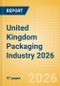 Opportunities in the United Kingdom Packaging Industry 2026 - Product Thumbnail Image