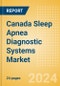 Canada Sleep Apnea Diagnostic Systems Market Outlook to 2033 - Product Thumbnail Image